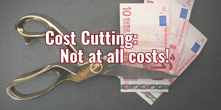 Cost cutting … at all costs?